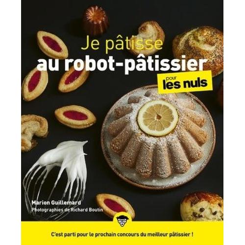 Je Pâtisse Au Robot-Pâtissier Pour Les Nuls