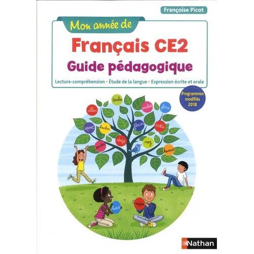 Mon Année De Français Ce2 - Guide Pédagogique - Lecture-Compréhension, Etude De La Langue, Expression Écrite Et Orale