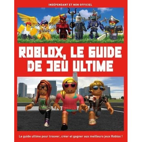 Roblox, Le Guide De Jeu Ultime - Indépendant Et Non Officiel