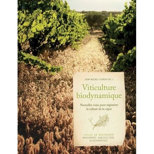 Viticulture Biodynamique - Nouvelles Voies Pour Régénérer La Culture De La Vigne