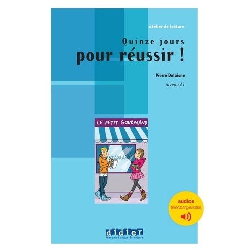 Quinze Jours Pour Réussir ! - Niveau A1