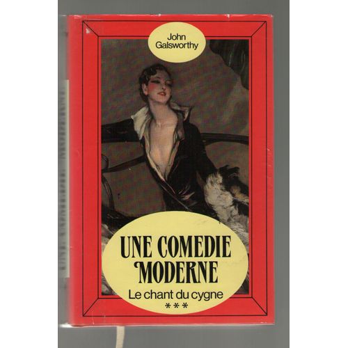 La Saga Des Forsyte, Une Comédie Moderne, Tome 3 - Le Chant Du Cygne - John Galsworthy, Prix Nobel