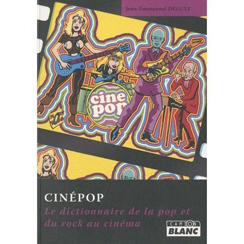 Cinépop - Le Dictionnaire De La Pop Et Du Rock Au Cinéma