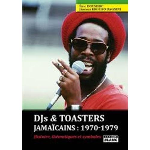 Dj's & Toasters Jamaïcains : 1970-1979 - Histoire, Thématiques Et Symboles