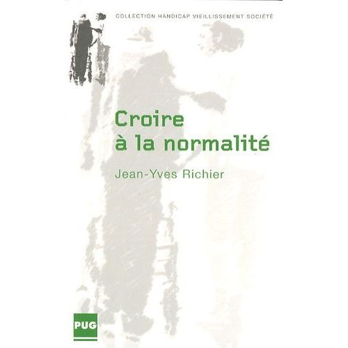 Croire À La Normalité - Les Représentations Sociales Des Parents De L'enfant Déficient Intellectuel