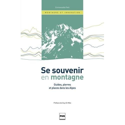 Se Souvenir En Montagne - Guides, Pierres Et Places Dans Les Alpes