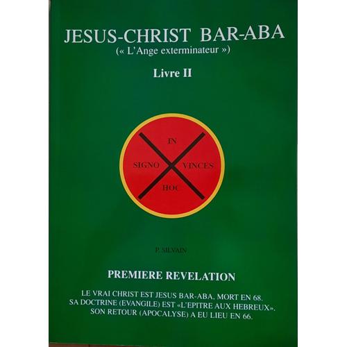 Jesus Christ Bar-Aba - Livre 2- L'ange Exterminateur - Première Révélation