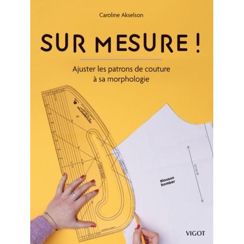 Sur Mesure ! - Ajuster Les Patrons De Couture À Sa Morphologie