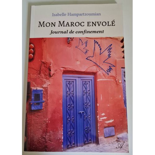 Livre Mon Maroc Envolé - Journal De Confinement - Isabelle Hampartzoumian - Éditions Altramenta - 2020