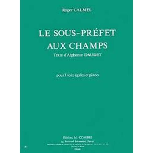Le Sous - Prefet Aux Champs - Texte Alphonse Daudet - Choeurs A 3 Voix Egales - Roger Calmel - 1993