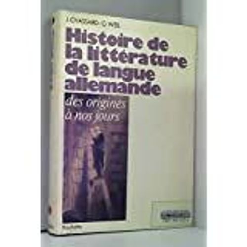 Histoire De La Littérature De Langue Allemande - Des Origines À Nos Jours