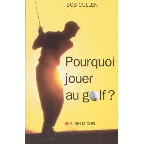 Pourquoi Jouer Au Golf ? Les Mystères Du Jeu De Golf