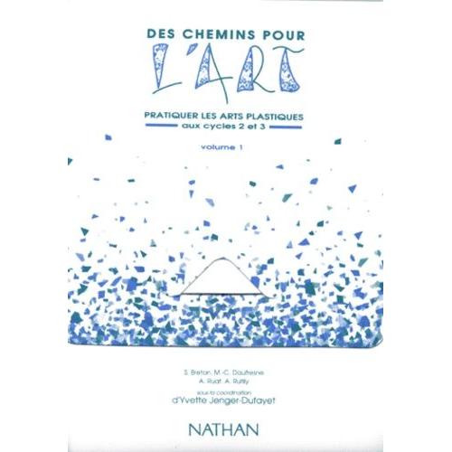 Des Chemins Pour Pratiquer Les Arts Plastiques - Volume 1, Livret Pédagogique