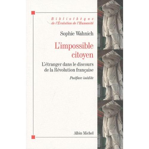 L'impossible Citoyen - L'étranger Dans Le Discours De La Révolution Française