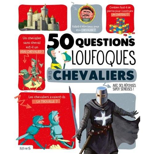 50 Questions Loufoques Sur Les Chevaliers