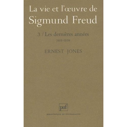 La Vie Et L'oeuvre De Sigmund Freud - Tome 3, Les Dernières Années, 1919-1939