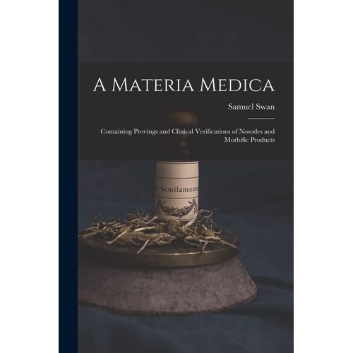 A Materia Medica; Containing Provings And Clinical Verifications Of Nosodes And Morbific Products