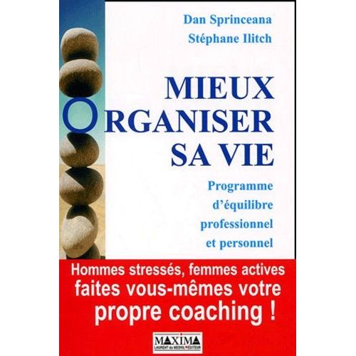 Mieux Organiser Sa Vie - Programme D'équilibre Professionnel Et Personnel
