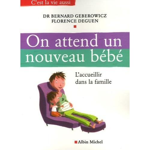 On Attend Un Nouveau Bébé - L'accueillir Dans La Famille