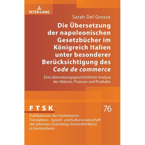 Die Übersetzung Der Napoleonischen Gesetzbücher Im Königreich Italien Unter Besonderer Berücksichtigung Des 'code De Commerce'
