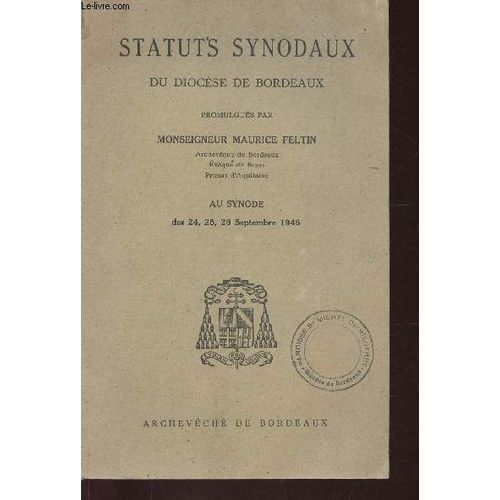 Statuts Synodaux Du Diocèse De Bordeaux. Au Synode Des 24, 25, 26 Septembre 1946