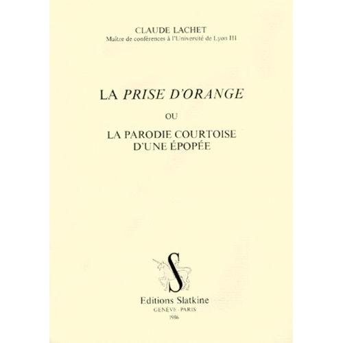 La Prise D'orange Ou La Parodie Courtoise D'une Épopée