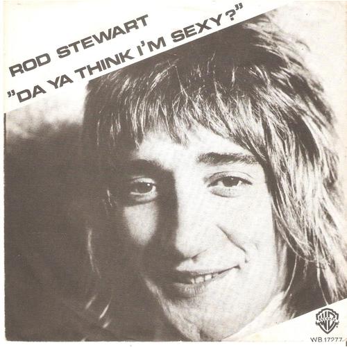 Rod Stewart: Da Ya Think I'm Sexy/Dirty Weekend(45t Pays-Bas)
