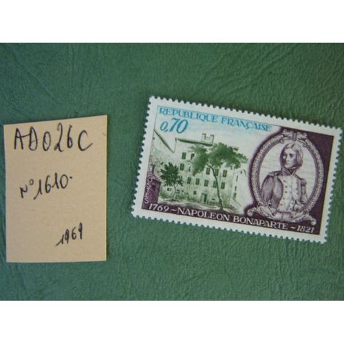 Ad 026 C // Timbre France Neuf 1969*N° 1610 "" Napoléon Bonaparte"" Bicentenaire De Sa Naissance""