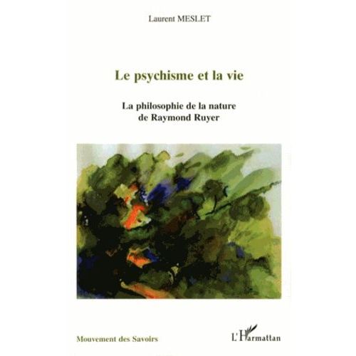 Le Psychisme Et La Vie - La Philosophie De La Nature De Raymond Ruyer