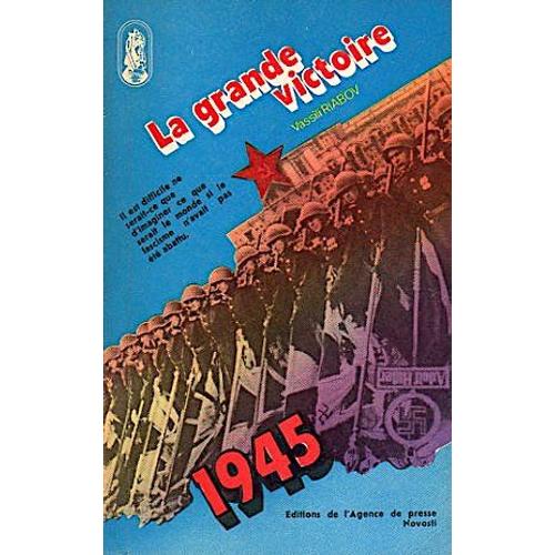 La Grande Victoire 1945 - Riabov Vassili 1980 - Editions Novosti - Histoire Urss Russie - Sociologie Politique