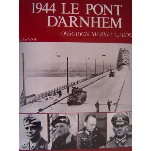 1944 Le Pont D'arnhem OpRation Market Garden   de georges bernage 
