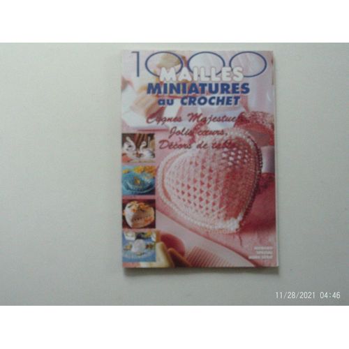 1000 Mailles Miniatures Au Crochet - Cygnes Majestueux, Jolis Coeurs, Décors De Table - N° Spécial