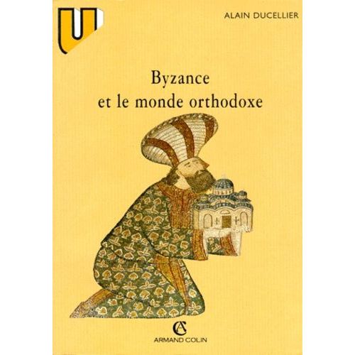 Byzance Et Le Monde Orthodoxe - 3ème Édition 1997