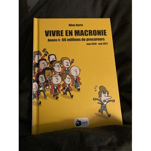 Vivre En Macronie - Tome 4, 66 Millions De Procureurs