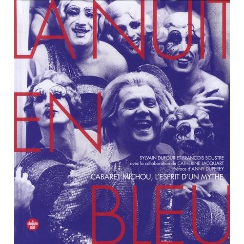 La Nuit En Bleu - Cabaret Michou, L'esprit D'un Mythe