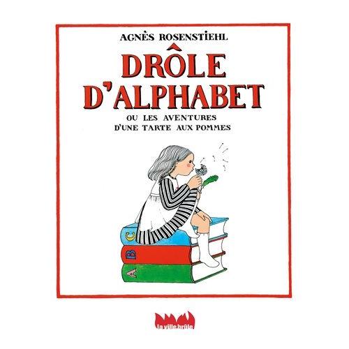 Drôle D'alphabet - Ou Les Aventures D'une Tarte Aux Pommes