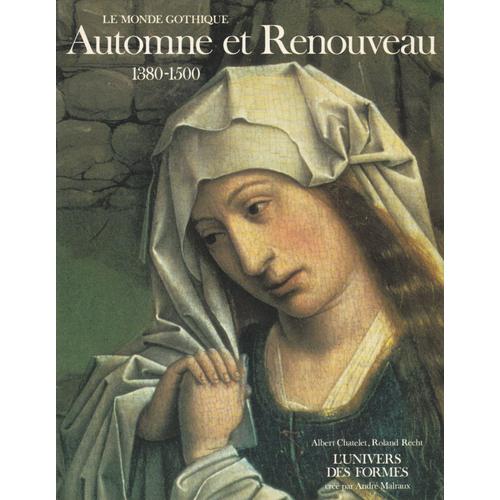 Le Monde Gothique: Automne Et Renouveau 1380-1500 / Gallimard 1988