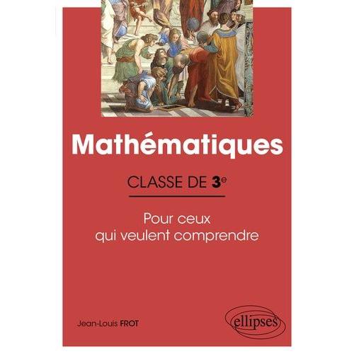 Mathématiques 3e - Pour Ceux Qui Veulent Comprendre