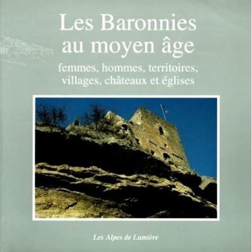 Les Baronnies Au Moyen Âge - Femmes, Hommes, Territoires, Villages, Châteaux Et Églises