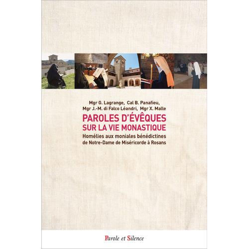 Paroles D'évêques Sur La Vie Monastique - Homélies Aux Moniales Bénédictines De Notre-Dame De Miséricorde À Rosans