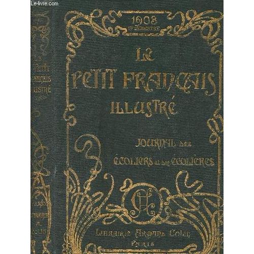 Le Petit Français Illustré, Journal Des Écoliers Et Des Écolières - 15e Année - 1903 1er Semestre - N°158 (6 Décembre 1902) Au N°183 (30 Mai 1903)