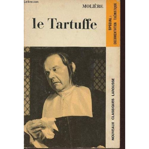 Le Tartuffe (Collection Nouveaux Classiques). Spécial : Documentation Thématique