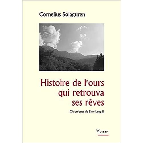 Histoire De L'ours Qui Retrouva Ses Rêves - Chroniques De Linn-Leog Ii