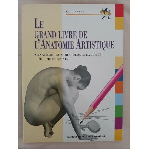 Le Grand Livre De L'anatomie Artistique : Anatomie Et Morphologie Externe Du Corps Humain