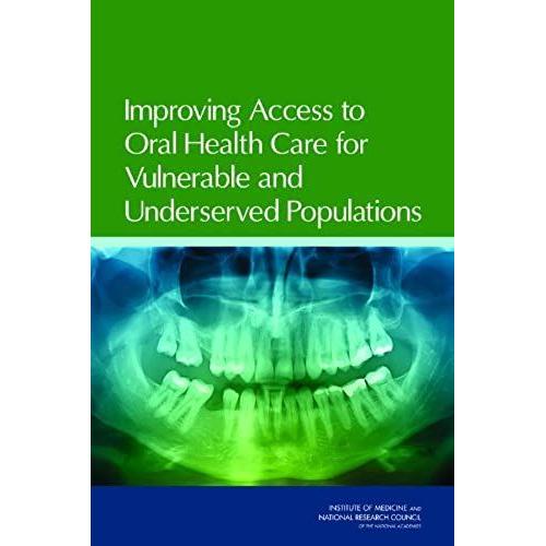 Improving Access To Oral Health Care For Vulnerable And Underserved Populations