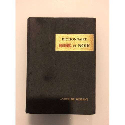 Dictionnaire Rose Et Noir De André De Wissant