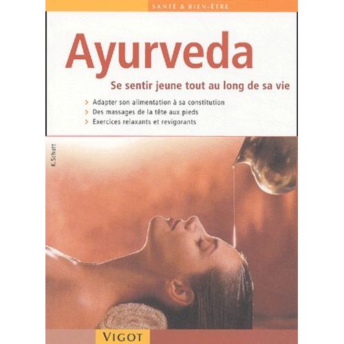 Ayurveda - Se Sentir Jeune Tout Au Long De Sa Vie