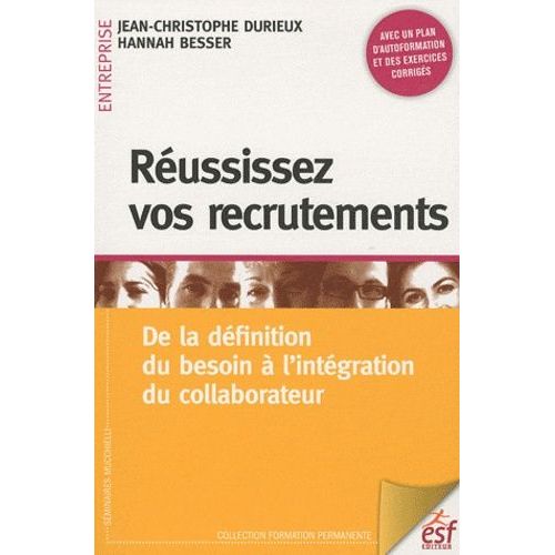 Réussissez Vos Recrutements - De La Définition Du Besoin À L'intégration Du Collaborateur