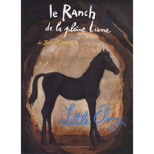 Le Ranch De La Pleine Lune - Little Ebony