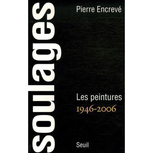 Soulages - Les Peintures 1946-2006